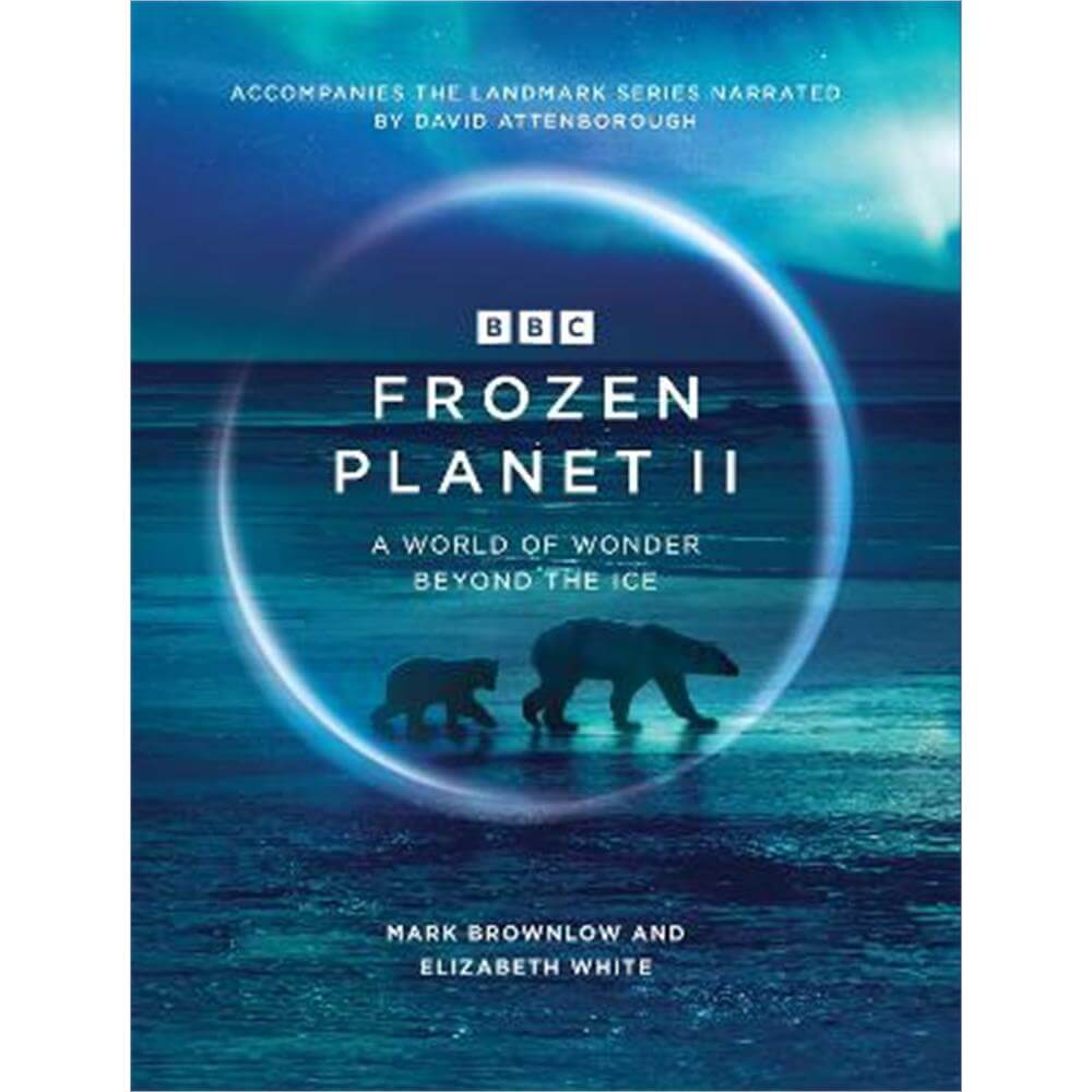 Frozen Planet II (Hardback) - Mark Brownlow